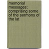 Memorial Messages; Comprising Some of the Sermons of the Lat by Rediger