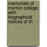 Memorials of Merton College; With Biographical Notices of th by George Charles Brodrick