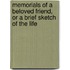 Memorials of a Beloved Friend, or a Brief Sketch of the Life