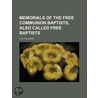 Memorials of the Free Communion Baptists, Also Called Free B by Anthony D. Williams