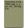 Memories Of The 149th Regt. N. Y. Vol. Inft., 3d Brig., 2 Di door George K. Collins