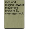 Men and Religion Forward Movement (Volume 6); Messages Inclu door General Books