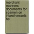 Merchant Mariners Documents for Seamen on Inland Vessels; He