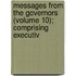 Messages from the Governors (Volume 10); Comprising Executiv