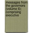 Messages from the Governors (Volume 6); Comprising Executive