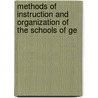 Methods of Instruction and Organization of the Schools of Ge by John Tilden Prince