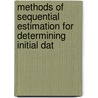 Methods of Sequential Estimation for Determining Initial Dat by Stephen E. Cohn