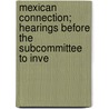 Mexican Connection; Hearings Before the Subcommittee to Inve by United States Congress Delinquency