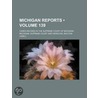 Michigan Reports (139); Cases Decided in the Supreme Court o by Michigan. Supr Court