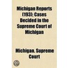 Michigan Reports (193); Cases Decided in the Supreme Court o door Michigan. Supr Court