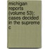 Michigan Reports (Volume 53); Cases Decided in the Supreme C