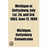 Michigan at Gettysburg; July Lst. 2D. and 3rd. 1863. June 12 door Michigan. Gettysburg Commission