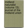 Midland Naturalist (Volume 13); Journal of the Midland Union by Midland Union Societies