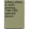 Military Affairs in North America, 1748-1765; Selected Docum door William Augustus Cumberland