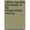 Military Housing and Quality of Life Infrastructure; Hearing by United States. Congress. Subcommittee