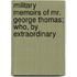 Military Memoirs of Mr. George Thomas; Who, by Extraordinary