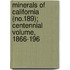 Minerals of California (No.189); Centennial Volume, 1866-196