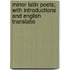 Minor Latin Poets; With Introductions and English Translatio