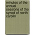 Minutes of the Annual Sessions of the Synod of North Carolin