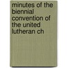 Minutes of the Biennial Convention of the United Lutheran Ch door United Lutheran Church in Convention