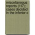 Miscellaneous Reports (117); Cases Decided in the Inferior C