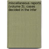 Miscellaneous Reports (Volume 3); Cases Decided in the Infer by New York Superior Court