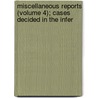 Miscellaneous Reports (Volume 4); Cases Decided in the Infer by New York. Supe Court