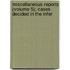 Miscellaneous Reports (Volume 5); Cases Decided in the Infer