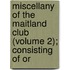 Miscellany of the Maitland Club (Volume 2); Consisting of Or