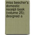 Miss Beecher's Domestic Receipt-Book (Volume 25); Designed a