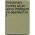 Missionary Survey as an Aid to Intelligent Co-Operation in F