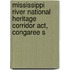 Mississippi River National Heritage Corridor Act, Congaree S