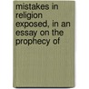 Mistakes in Religion Exposed, in an Essay on the Prophecy of door Cecilia Venn