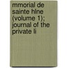 Mmorial de Sainte Hlne (Volume 1); Journal of the Private Li door Emmanuel-Auguste-Dieudonne Las Cases