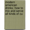 Modern American Drinks; How to Mix and Serve All Kinds of Cu by George J. Kappeler