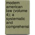 Modern American Law (Volume 4); A Systematic and Comprehensi