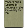 Modern Cities (Volume 8); Progress of the Awakening for Thei door Horatio Milo Pollock