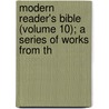 Modern Reader's Bible (Volume 10); A Series of Works from th by General Books