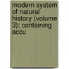 Modern System of Natural History (Volume 3); Containing Accu by Samuel Ward