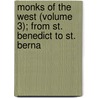 Monks of the West (Volume 3); From St. Benedict to St. Berna door Charles Forbes Montalembert