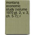 Montana Economic Study (volume 1970 Pt. 2, V. 3, Ch. 5-7); R