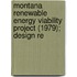 Montana Renewable Energy Viability Project (1979); Design Re