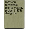 Montana Renewable Energy Viability Project (1979); Design Re door Montana. Energy Division