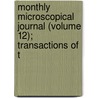 Monthly Microscopical Journal (Volume 12); Transactions of t by Royal Microscopical Society