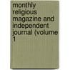 Monthly Religious Magazine and Independent Journal (Volume 1 door General Books