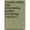 Monthly Visitor, and Entertaining Pocket Companion (Volume 7 door General Books