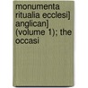 Monumenta Ritualia Ecclesi] Anglican] (Volume 1); The Occasi door William Maskell