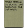 Morbid States of the Stomach and Duodenum; And Their Relatio door Samuel Fenwick