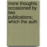 More Thoughts Occasioned by Two Publications; Which the Auth door Joseph Marryat