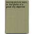 Moving Picture Boys, Or, The Perils Of A Great City Depicted